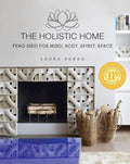 Book: The Holistic Home: Feng Shui for Mind, Body, Spirit, Space