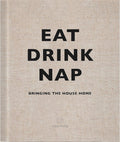 Book: Eat Drink Nap: Bringing the House Home Hardcover